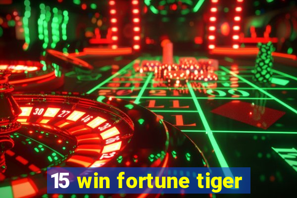 15 win fortune tiger